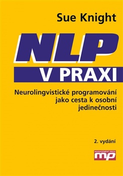 NLP v praxi - Neurolingvistické programování jako cesta k osobní jedinečnosti, 2. vydání