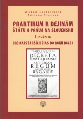 Praktikum k dejinám štátu a práva na Slovensku - I. zväzok (od najstarších čias do roku 1848)