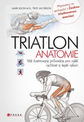 Triatlon anatomie - Váš ilustrovaný průvodce pro vyšší rychlost a lepší výkon