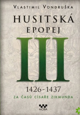 Husitská epopej III. - 1246-1437 za časů císaře Zikmunda