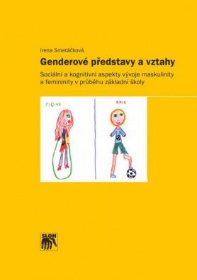 Genderové představy a vztahy - Sociální a kognitivní aspekty vývoje maskulinity a femininity