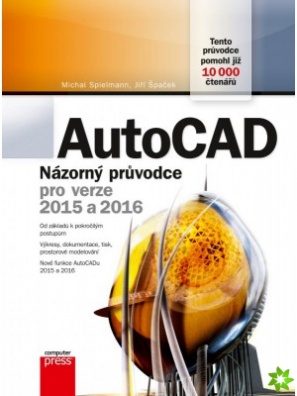 AutoCAD: Názorný průvodce pro verze 2015 a 2016