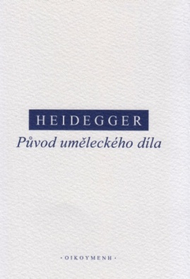 Heidegger - Původ uměleckého díla