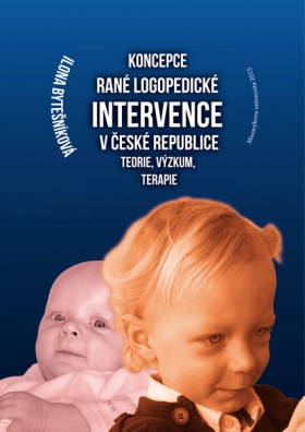 Koncepce rané logopedické intervence v České republice: Teorie, výzkum, terapie