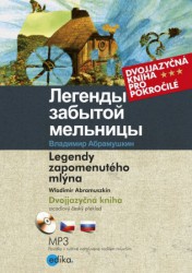 Legendy zapomenutého mlýna - Dvojjazyčná kniha pro pokročilé (ruština)