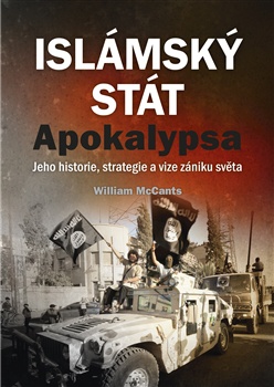 Islámský stát - Apokalypsa. Jeho historie, strategie a vize zániku světa