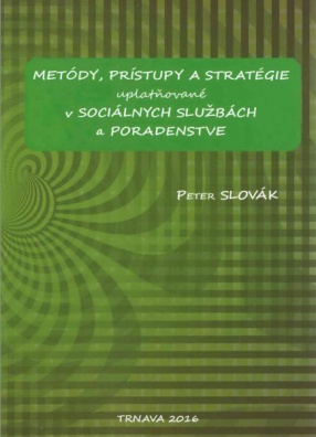 Metódy, prístupy a stratégie uplatňované v sociálnych službách a poradenstve