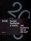 2036 Tomáš Sedláček a hosté: Jak budeme žít za 20 let?