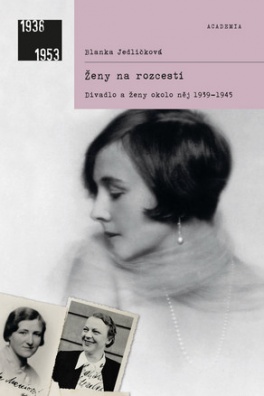 Ženy na rozcestí: Divadlo a ženy okolo něj 1939-1945, 2. vydání