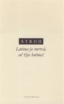 Stroh - Latina je mrtvá, ať žije latina!
