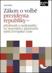 Zákon o volbě prezidenta republiky - přednosti a nedostatky ve srovnání s úpravami států Evrop. unie