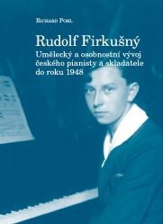 Rudolf Firkušný - Umělecký a osobnostní vývoj českého pianisty a skladatele do roku 1948