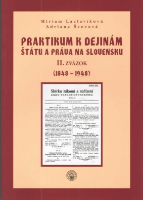 Praktikum k dejinám štátu a práva na Slovensku II. zväzok (1848 - 1948)
