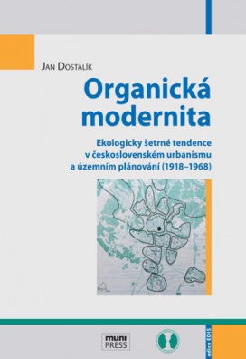 Organická modernita. Ekologicky šetrné tendence v československém urbanismu a územním plánování