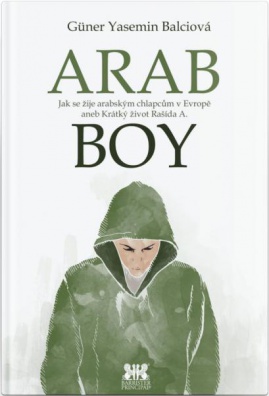 Arab Boy - Jak se žije arabským chlapcům v Evropě aneb Krátký život Rašída A.