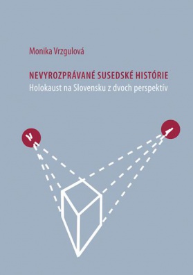 Nevyrozprávané susedské histórie - Holokaust na Slovensku z dvoch perspektív