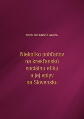 Niekoľko pohľadov na kresťanskú sociálnu etiku a jej vplyv na Slovensku