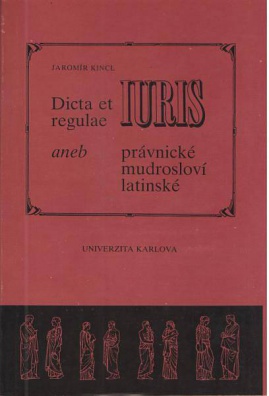 Dicta et regulae iuris aneb právnické moudrosloví latinské