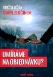 Umíráme na objednávku?