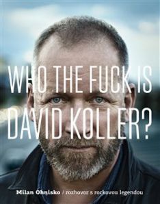 Who The Fuck Is David Koller? Rozhovor s rockovou legendou