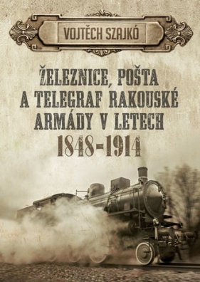 Železnice, pošta a telegraf rakouské armády v letech 1848 - 1914