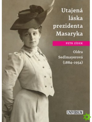 Utajená láska prezidenta Masaryka Oldra Sedlmayerová