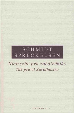 Schmidt Spreckelsen - Nietzsche pro začátečníky Tak pravil Zarathustra