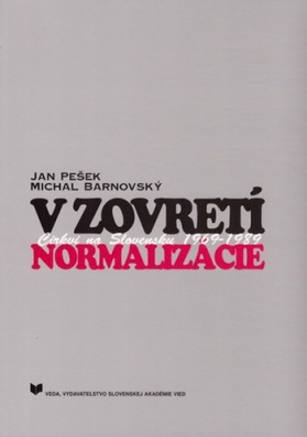 V zovretí normalizácie. Církvi na Slovensku 1969 - 1989