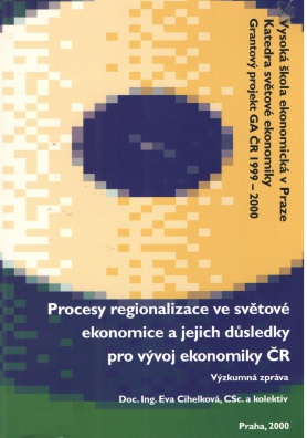 Procesy regionalizace ve světové ekonomice a jejich důsledky pro vývoj ekonomiky ČR: výzkumná zpráva