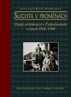 Šlechta v proměnách - Osudy aristokracie v Československu v letech 1918–1948