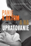 Panie k deťom a na upratovanie - Podoby platenej práce v domácnosti