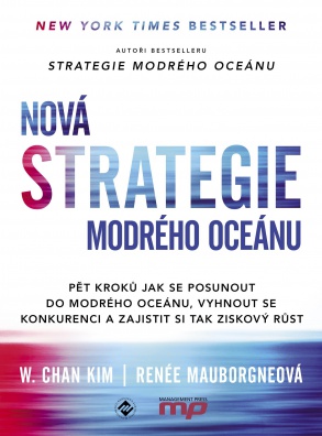 Nová Strategie modrého oceánu - Pět kroků jak se posunout do modrého oceánu, vyhnout se konkurenci
