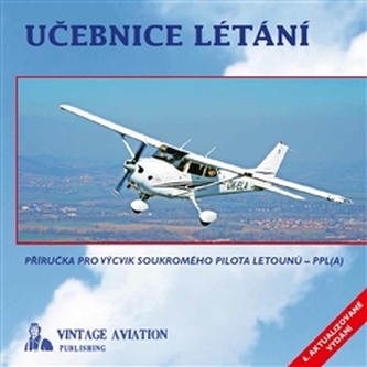 Učebnice létání. Příručka pro výcvik soukromého pilota letounů - PPL(A), 6. vydání