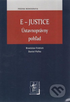 E-justice Ústavnoprávny pohľad