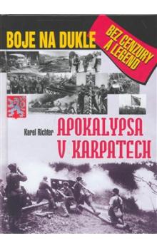 Apokalypsa v Karpatech - Boje na Dukle bez cenzury a legend