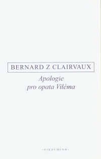 Bernard z Clairvaux - Apologie pro opata Viléma