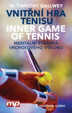 Vnitřní hra tenisu - Inner Game of Tennis Mentální stránka vrcholového výkonu