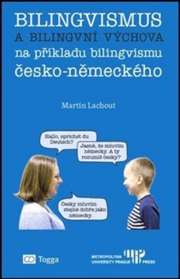 Bilingvismus a bilingvní výchova na příkladu bilingvismu česko-německém