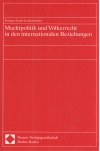 Machtpolitik und Völkerrecht in den internationalen Betziehungen