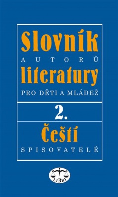 Slovník autorů literatury pro děti a mládež 2 - Čeští spisovatelé