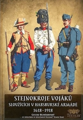 Stejnokroje vojáků sloužících v habsburské armádě 1618 - 1918
