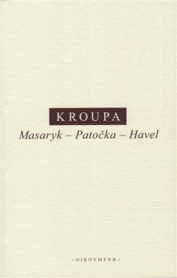 Kroupa: Masaryk - Patočka - Havel