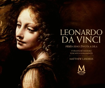 Leonardo da Vinci - Příběh jeho života a díla