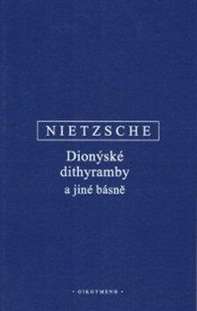Nietzsche - Dionýské dithyramby a jiné básně