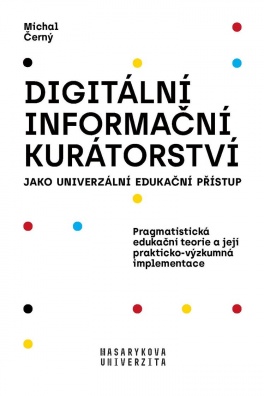 Digitální informační kurátorství jako univerzální edukační přístup - 2., přepracované vydání
