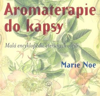 Aromaterapie do kapsy - malá encyklopedie éterických olejů