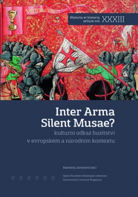 Inter Arma Silent Musae? - kulturní odkaz husitství v evropském a národním kontextu