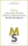 Ticho - John Cage, filozofia absencií a skúsenosť ticha