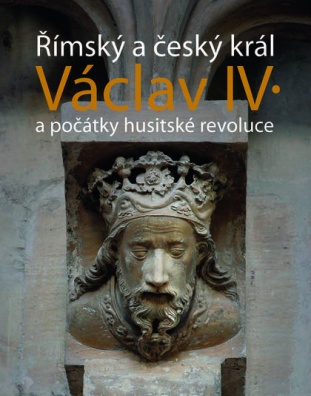 Římský a český král Václav IV. a počátky husitské revoluce
