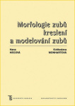 Morfologie zubů. Kreslení a modelování zubů, 4. vydání